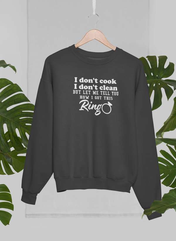 I Don't Cook I Don't Clean Sweat Shirt